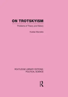 Mavrakis |  On Trotskyism (Routledge Library Editions: Political Science Volume 58) | Buch |  Sack Fachmedien