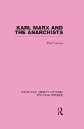 Thomas |  Karl Marx and the Anarchists Library Editions: Political Science Volume 60 | Buch |  Sack Fachmedien