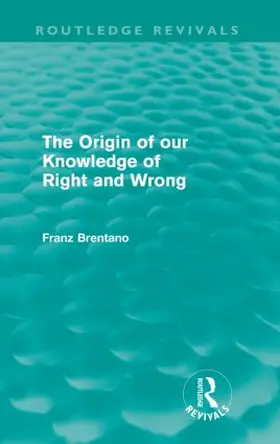 Brentano | The Origin of Our Knowledge of Right and Wrong (Routledge Revivals) | Buch | 978-0-415-55790-0 | sack.de