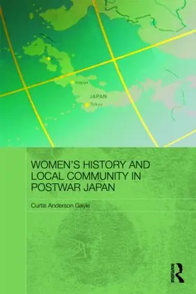 Gayle |  Women's History and Local Community in Postwar Japan | Buch |  Sack Fachmedien