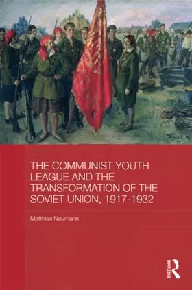 Neumann |  The Communist Youth League and the Transformation of the Soviet Union, 1917-1932 | Buch |  Sack Fachmedien