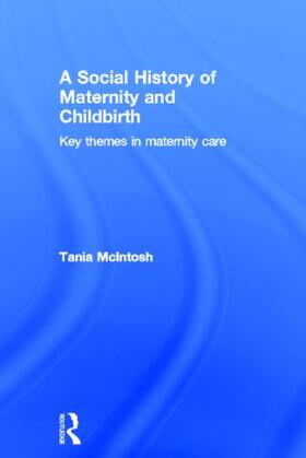 McIntosh |  A Social History of Maternity and Childbirth | Buch |  Sack Fachmedien