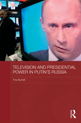 Burrett |  Television and Presidential Power in Putin's Russia | Buch |  Sack Fachmedien