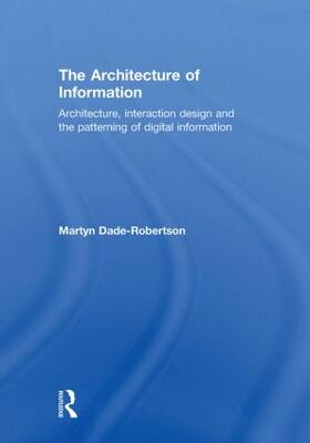 Dade-Robertson |  The Architecture of Information | Buch |  Sack Fachmedien