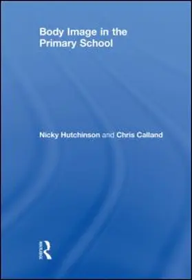 Hutchinson / Calland |  Body Image in the Primary School | Buch |  Sack Fachmedien