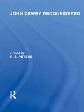 Peters |  John Dewey reconsidered (International Library of the Philosophy of Education Volume 19) | Buch |  Sack Fachmedien