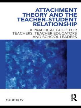 Riley |  Attachment Theory and the Teacher-Student Relationship | Buch |  Sack Fachmedien