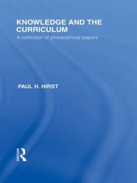 Hirst |  Knowledge and the Curriculum (International Library of the Philosophy of Education Volume 12) | Buch |  Sack Fachmedien