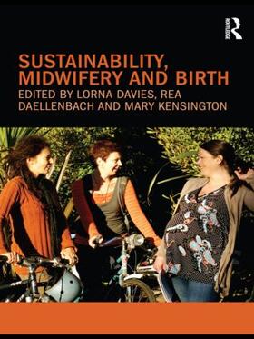 Davies / Daellenbach / Kensington |  Sustainability, Midwifery and Birth | Buch |  Sack Fachmedien