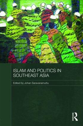 Saravanamuttu |  Islam and Politics in Southeast Asia | Buch |  Sack Fachmedien