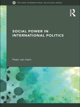 van Ham |  Social Power in International Politics | Buch |  Sack Fachmedien