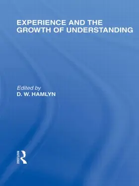 Hamlyn |  Experience and the growth of understanding (International Library of the Philosophy of Education Volume 11) | Buch |  Sack Fachmedien