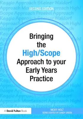 Holt |  Bringing the High Scope Approach to your Early Years Practice | Buch |  Sack Fachmedien