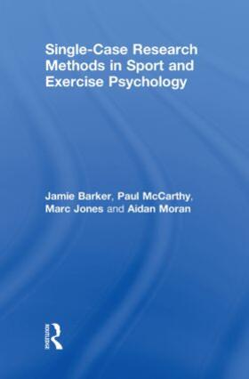 Barker / McCarthy / Jones |  Single-Case Research Methods in Sport and Exercise Psychology | Buch |  Sack Fachmedien
