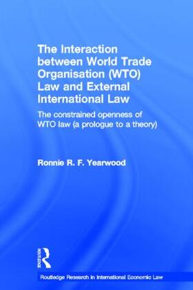 Yearwood |  The Interaction between World Trade Organisation (WTO) Law and External International Law | Buch |  Sack Fachmedien