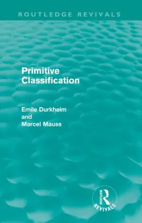 Durkheim / Mauss |  Primitive Classification (Routledge Revivals) | Buch |  Sack Fachmedien