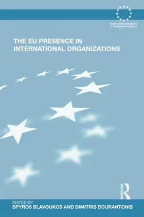 Blavoukos / Bourantonis |  The EU Presence in International Organizations | Buch |  Sack Fachmedien