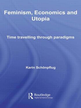 Schonpflug |  Feminism, Economics and Utopia | Buch |  Sack Fachmedien