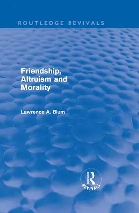 Blum |  Friendship, Altruism and Morality | Buch |  Sack Fachmedien