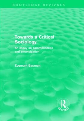 Bauman |  Towards a Critical Sociology (Routledge Revivals) | Buch |  Sack Fachmedien