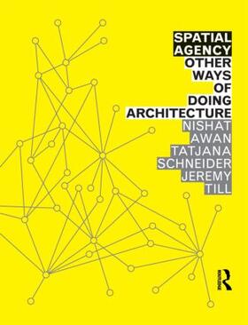 Till / Awan / Schneider |  Spatial Agency: Other Ways of Doing Architecture | Buch |  Sack Fachmedien