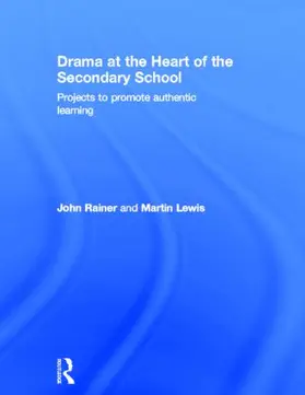 Rainer / Lewis |  Drama at the Heart of the Secondary School | Buch |  Sack Fachmedien