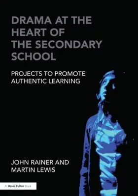 Rainer / Lewis |  Drama at the Heart of the Secondary School | Buch |  Sack Fachmedien