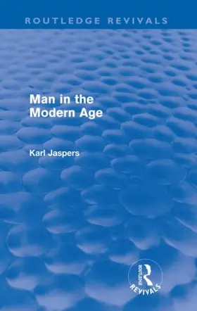 Jaspers |  Man in the Modern Age (Routledge Revivals) | Buch |  Sack Fachmedien