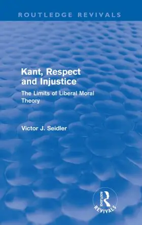 Seidler |  Kant, Respect and Injustice (Routledge Revivals) | Buch |  Sack Fachmedien