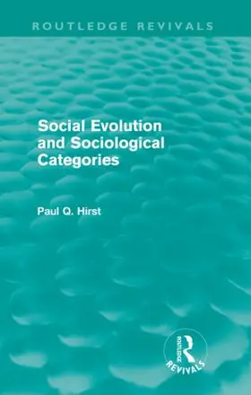 Hirst |  Social Evolution and Sociological Categories | Buch |  Sack Fachmedien