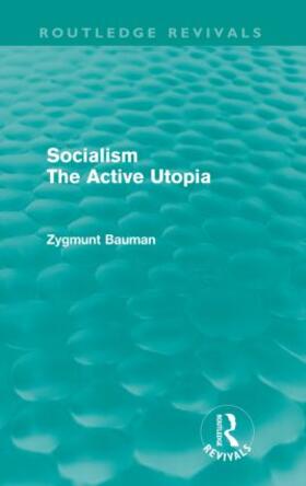 Bauman |  Socialism the Active Utopia | Buch |  Sack Fachmedien