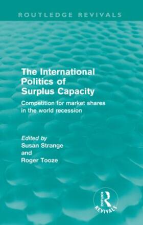 Strange / Tooze |  The International Politics of Surplus Capacity (Routledge Revivals) | Buch |  Sack Fachmedien