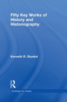 Stunkel |  Fifty Key Works of History and Historiography | Buch |  Sack Fachmedien