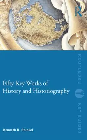 Stunkel |  Fifty Key Works of History and Historiography | Buch |  Sack Fachmedien