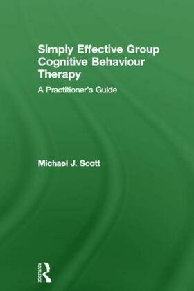 Scott |  Simply Effective Group Cognitive Behaviour Therapy | Buch |  Sack Fachmedien