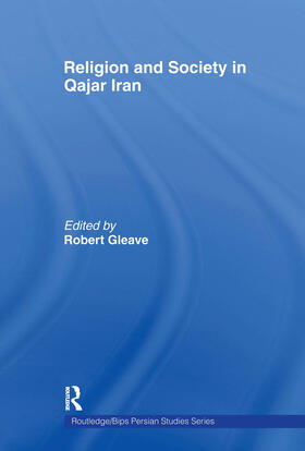 Gleave |  Religion and Society in Qajar Iran | Buch |  Sack Fachmedien