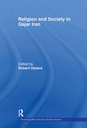 Gleave | Religion and Society in Qajar Iran | Buch | 978-0-415-57347-4 | sack.de