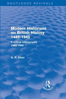 Elton |  Modern Historians on British History 1485-1945 (Routledge Revivals) | Buch |  Sack Fachmedien