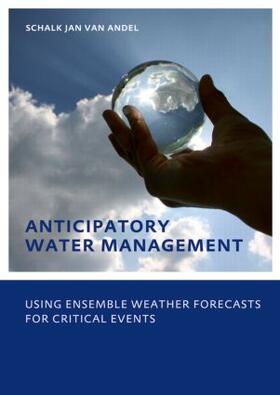 Andel |  Anticipatory Water Management - Using ensemble weather forecasts for critical events | Buch |  Sack Fachmedien