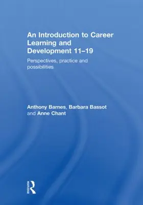 Barnes / Bassot / Chant |  An Introduction to Career Learning & Development 11-19 | Buch |  Sack Fachmedien