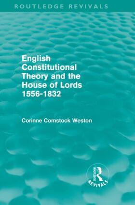 Weston |  English Constitutional Theory and the House of Lords 1556-1832 (Routledge Revivals) | Buch |  Sack Fachmedien