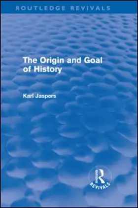 Jaspers |  The Origin and Goal of History | Buch |  Sack Fachmedien