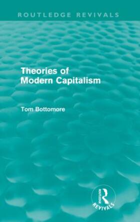 Bottomore |  Theories of Modern Capitalism | Buch |  Sack Fachmedien