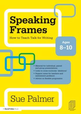 Palmer |  Speaking Frames: How to Teach Talk for Writing: Ages 8-10 | Buch |  Sack Fachmedien