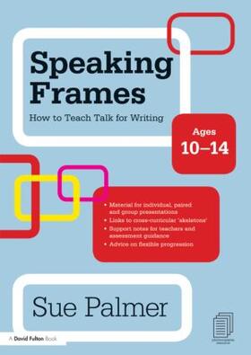 Palmer |  Speaking Frames: How to Teach Talk for Writing: Ages 10-14 | Buch |  Sack Fachmedien