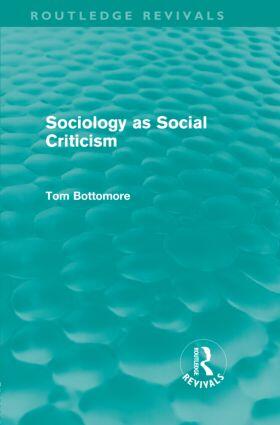 Bottomore |  Sociology as Social Criticism (Routledge Revivals) | Buch |  Sack Fachmedien