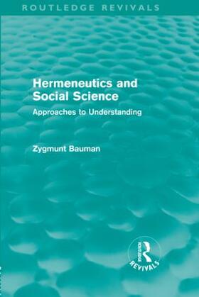 Bauman |  Hermeneutics and Social Science (Routledge Revivals) | Buch |  Sack Fachmedien