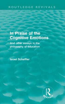 Scheffler |  In Praise of the Cognitive Emotions (Routledge Revivals) | Buch |  Sack Fachmedien