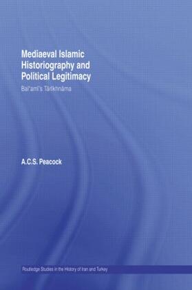 Peacock |  Mediaeval Islamic Historiography and Political Legitimacy | Buch |  Sack Fachmedien