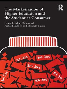 Molesworth / Scullion / Nixon |  The Marketisation of Higher Education and the Student as Consumer | Buch |  Sack Fachmedien